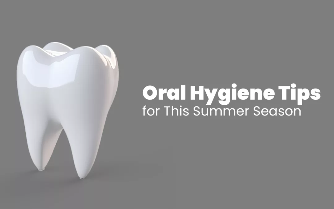 Top 10 Dental Tips for Summer Oral Hygiene